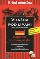 Vražda pod lipami. Mord unter den Linden - 4 krimi příběhy
