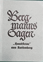 Bergmanns-Sagen - Handsteine aus Kuttenberg. (= Leobener Grüne Hefte, Heft 128).