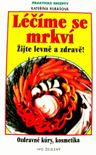 Léčíme se mrkví Ozdravné kúry, kosmetika