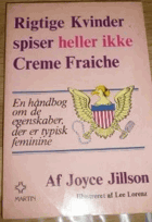 Rigtige kvinder spise heller ikke Creme Fraiche - en håndbog om de egenskaber der er typisk ...
