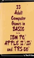 33 adult computer games in BASIC for the IBM PC, Apple II/IIe & TRS-80