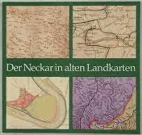 Der Neckar in alten Landkarten - eine Ausstellung der Badischen Landesbibliothek - ...