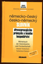 Německo-český a česko-německý slovník dřevozpracujícího průmyslu a lesního ...