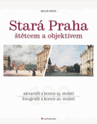 Stará PRAHA Štětcem a objektivem