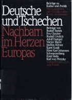 Deutsche und Tschechen. Nachbarn im Herzen Europas - Beiträge zu Kultur und Politik