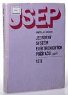 Jednotný systém elektronických počítačů (JSEP) - určeno také stud. vys. škol techn. a ...