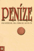 Peníze - prostředek, síla, energie, ale ne cíl