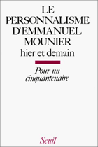 Le Personnalisme d'Emmanuel Mounier - hier et demain. Pour un cinquantenaire