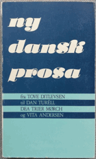 Ny dansk prosa - fra Tove Ditlevsen til Dan Turéll, Suzanne Brgger og Dea Trier Mrk i.e. Mrch