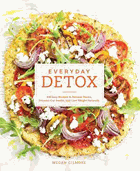 Everyday detox - 100 easy recipes to remove toxins, promote gut health, and lose weight naturally