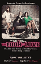 The Look of Love. The Life and Times of Paul Raymond, Soho's King of Clubs