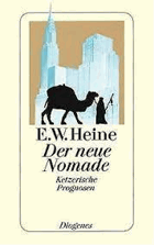 Der neue Nomade. Ketzerische Prognosen - Heine, Ernst W.