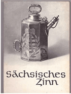 Sächsisches Zinn. Aus einer Glauchauer Sammlung. Einführung und Erläuterungen von Dr. Hanns ...