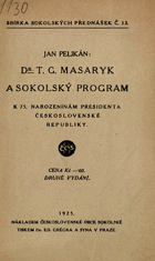 Dr. T.G. Masaryk a sokolský program - k 75. naroz. pres. ČSR