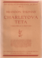 Charleyova teta (Charley's aunt) - Veselohra o 3 dějstvích.