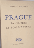 Prague sa gloire et son martyre