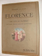 Florence - Italy. The City of Flowers, 745 illustrations, Medici Art Series 3