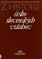 Z histórie česko-slovenských vzťahov - k 60. výročiu vzniku spoločného štátu Čechov a ...