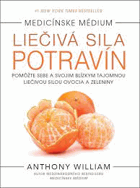 Liečivá sila potravín (Medicínske médium 2) Pomôžte sebe a svojim blízkym tajomnou ...