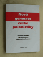 Nová generace české polonistiky - sborník referátů ze studentské vědecké konfrence - ...