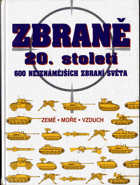 ZBRANĚ 20.století - 600 nejznámějších zbraní světa