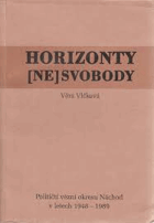 Horizonty (ne)svobody - političtí vězni okresu Náchod v letech 1948-1989