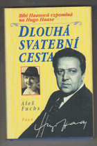 Dlouhá svatební cesta - Bibi Haasová vzpomíná na Hugo Haase OBÁLKA ANI PŘEBAL NEJSOU ...