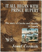 It all started with Prince Rupert - the story of Czechs and Slovaks in Canada