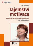 Tajemství motivace Jak zařídit, aby pro vás lidé rádi pracovali