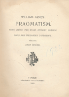Pragmatism - nové jméno pro staré způsoby myšlení - populární přednášky o filosofii