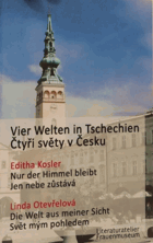 Vier Welten in Tschechien. Čtyři světy v Česku