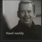 Havel navždy. Havel forever, Chalupa, Pavel ; Škácha, Oldřich