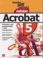 Tvorba PDF pomocí Adobe Acrobat 5 - průvodce pro profesionály v DTP a prepressu