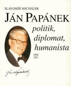 Ján Papánek, politik, diplomat, humanista 1896-1991