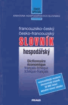 Francouzsko-český a česko-francouzský hospodářský slovník - Dictionnaire économique ...