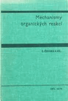 Mechanismy organických reakcí - učebnice pro vys. školy chemickotechnologické