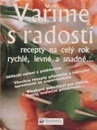 Vaříme s radostí. 365 vaření s potěšením - recepty na celý rok - rychlé, levné a snadné
