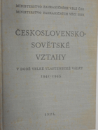 Československo-sovětské vztahy v době Velké vlastenecké války 1941-1945. Dokumenty a ...