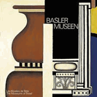 Basler Museen. Les musées de Bale = The museums of Basel
