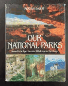 Our National Parks. America's Spectacular Wilderness Heritage ...