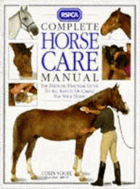 RSPCA Complete Horse Care Manual - The Essential Practical Guide to all Aspects of Caring for Your ...