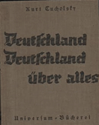 Deutschland, Deutschland über alles. Ein Bilderbuch von Kurt Tucholsky und vielen Fotografen. ...