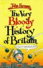 Very Bloody History of Britain (Without the Boring Bits!)  - John Farman