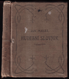 Hudební slovník - obsahuje výklad veškerých českých i cizích v hudbě se vyskytujících ...