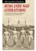 Rudá záře nad literaturou - česká literatura mezi socialismem a undergroundem (1945-1959)