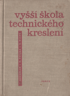 Vyšší škola technického kreslení - technická příručka pro kresliče a praktiky z dílen