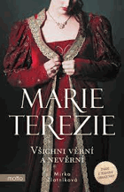 Marie Terezie - Všichni věrní a nevěrní