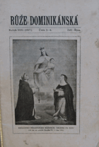 Růže dominikánská - roč.16-18. Katolický časopis bratrstva růžencového a třetí rehole ...