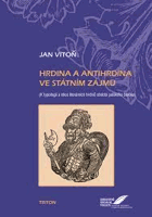 Hrdina a antihrdina ve státním zájmu - (k typologii a etice literárních hrdinů období ...