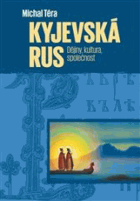 Kyjevská Rus Dějiny, kultura, společnost